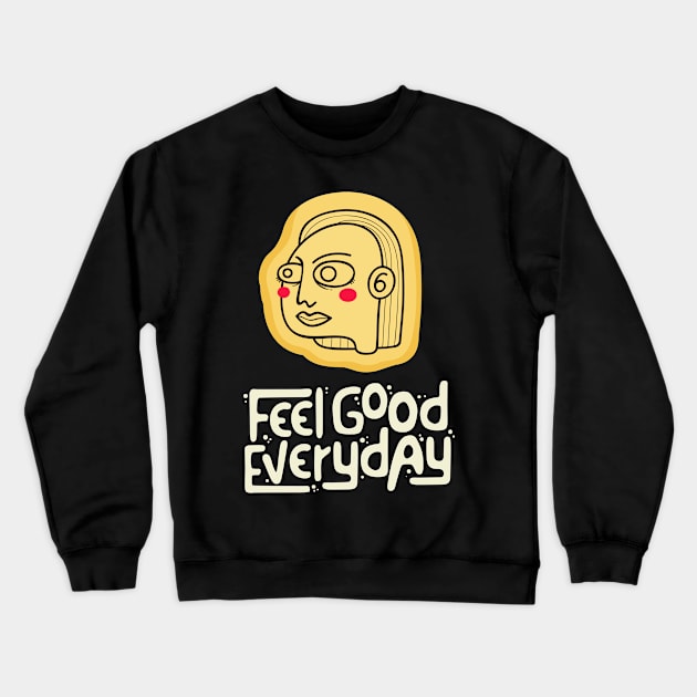 feel good everyday Crewneck Sweatshirt by killzilla